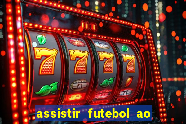 assistir futebol ao vivo sem travar